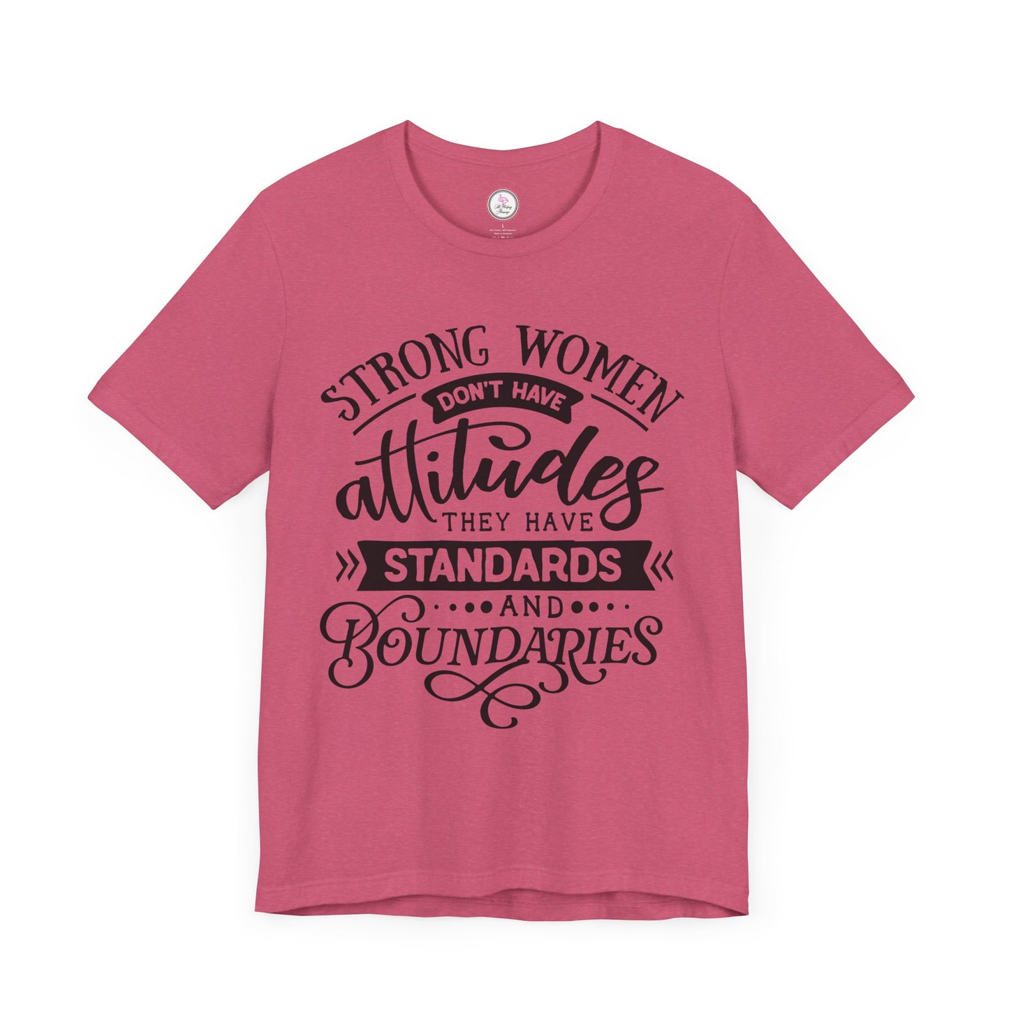 Strong Women Short Sleeve Tee - Attitudes, Standards, Boundaries