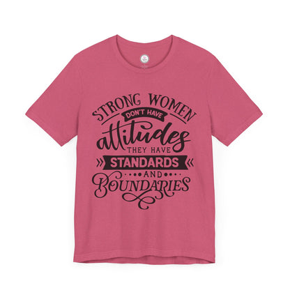Strong Women Short Sleeve Tee - Attitudes, Standards, Boundaries