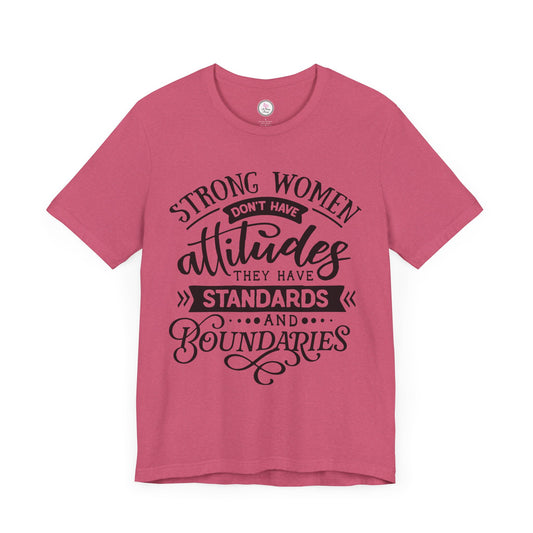 Strong Women Short Sleeve Tee - Attitudes, Standards, Boundaries