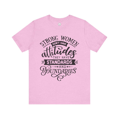 Strong Women Short Sleeve Tee - Attitudes, Standards, Boundaries