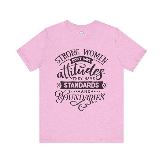 Strong Women Short Sleeve Tee - Attitudes, Standards, Boundaries