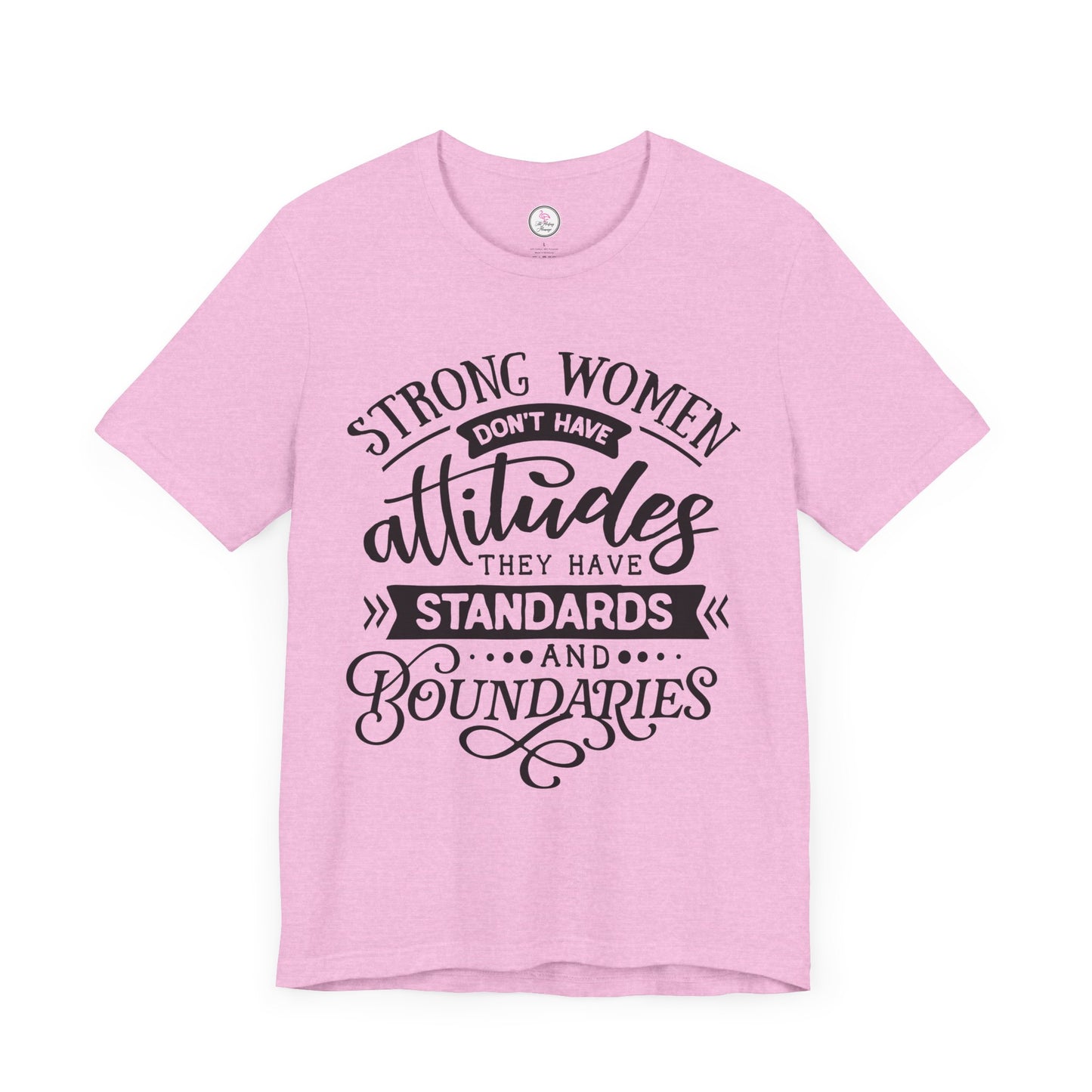 Strong Women Short Sleeve Tee - Attitudes, Standards, Boundaries