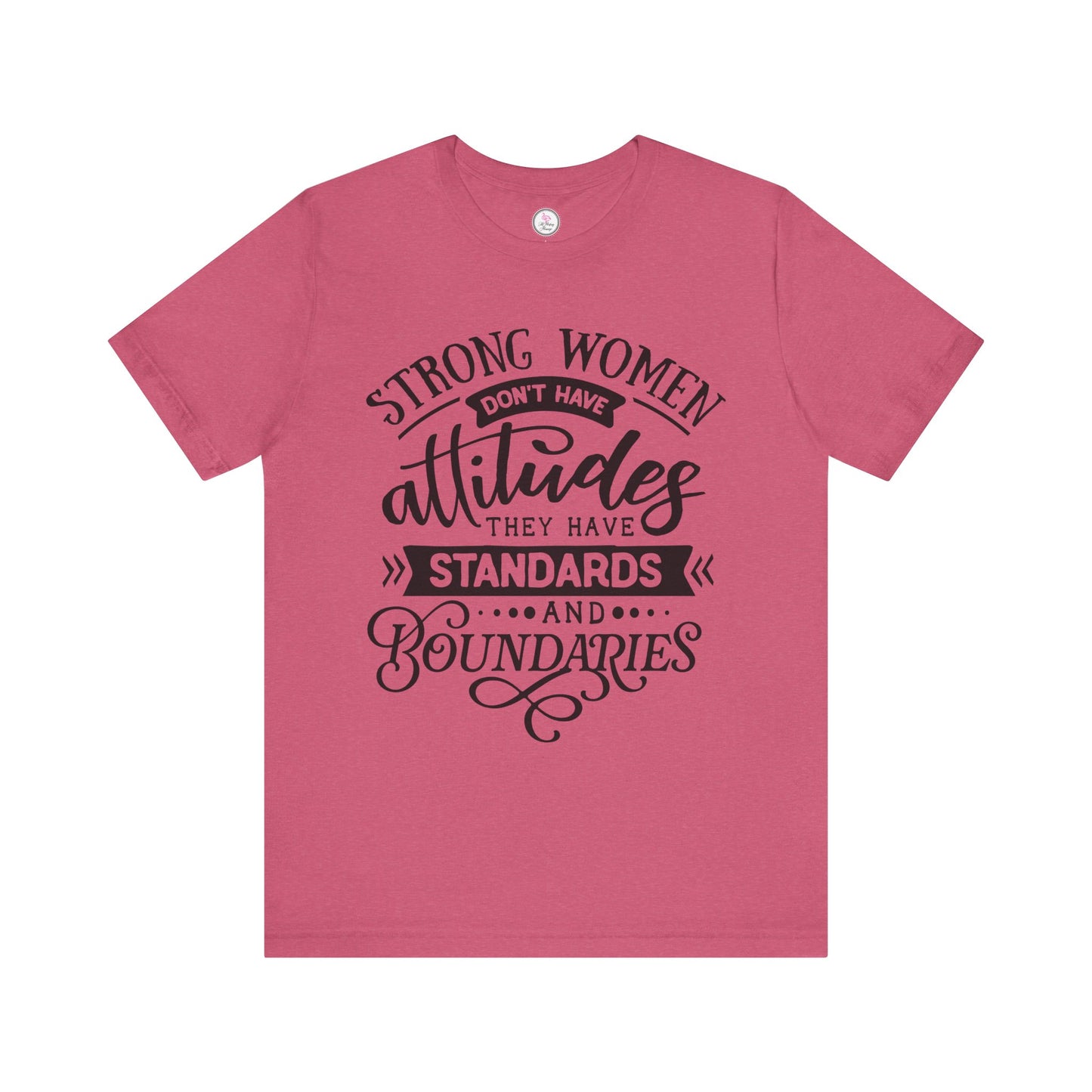 Strong Women Short Sleeve Tee - Attitudes, Standards, Boundaries