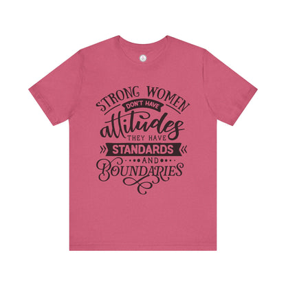 Strong Women Short Sleeve Tee - Attitudes, Standards, Boundaries