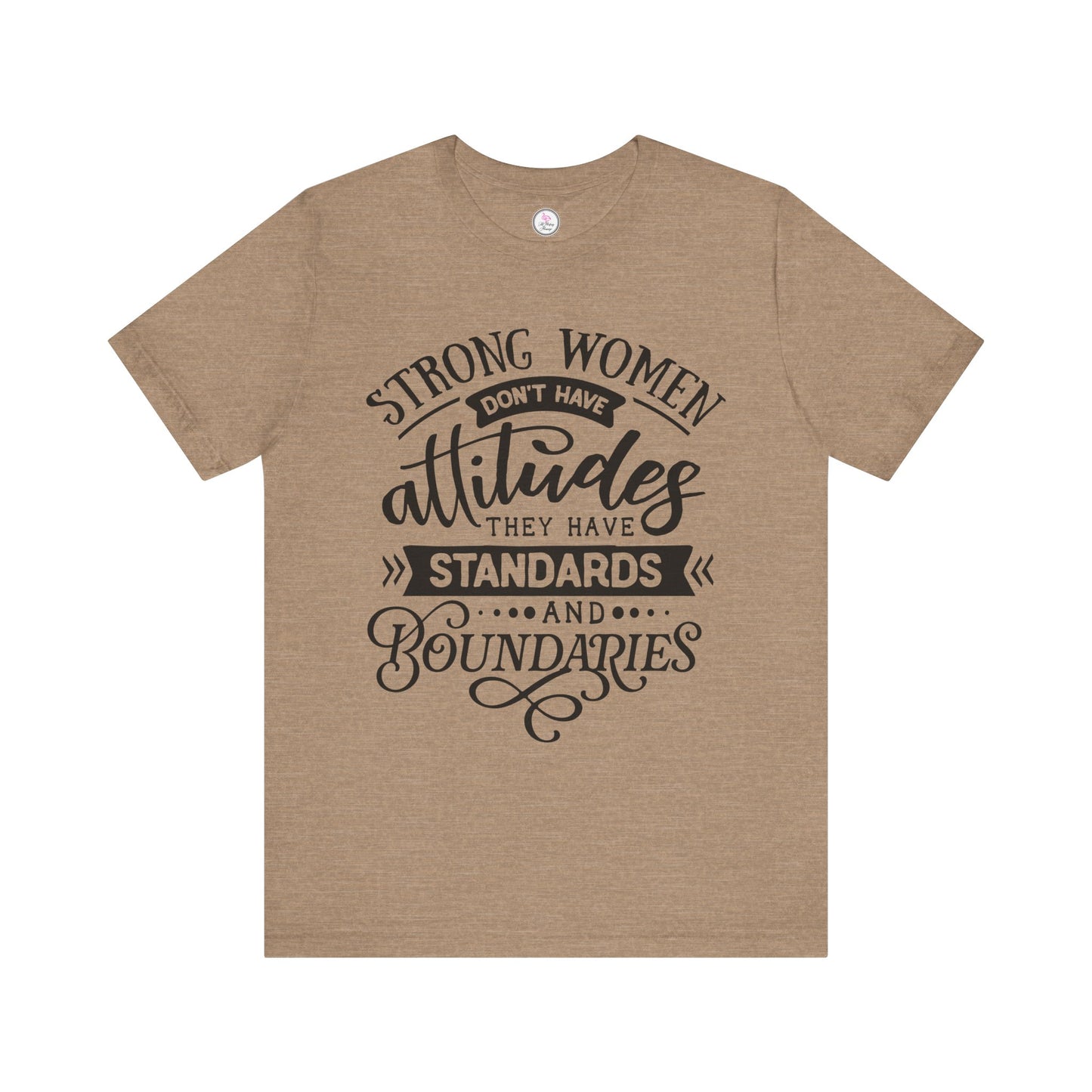 Strong Women Short Sleeve Tee - Attitudes, Standards, Boundaries