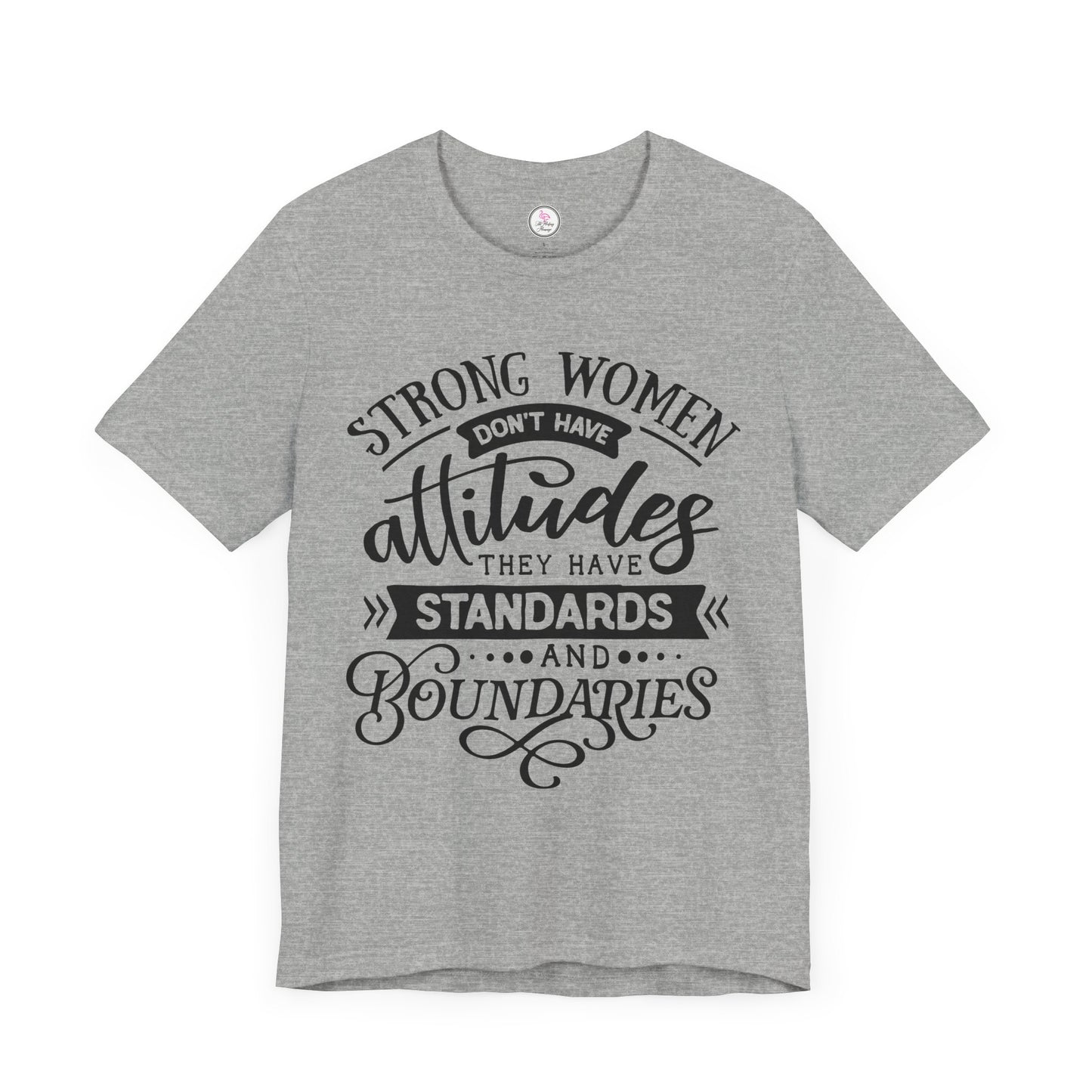 Strong Women Short Sleeve Tee - Attitudes, Standards, Boundaries
