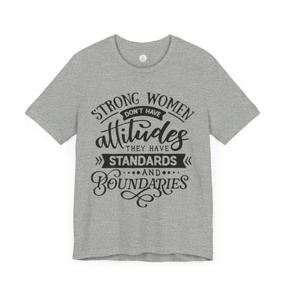 Strong Women Short Sleeve Tee - Attitudes, Standards, Boundaries
