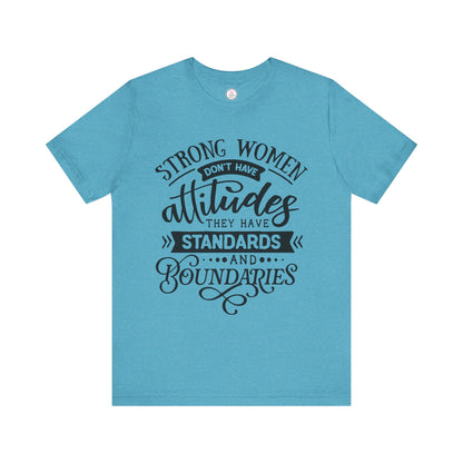 Strong Women Short Sleeve Tee - Attitudes, Standards, Boundaries